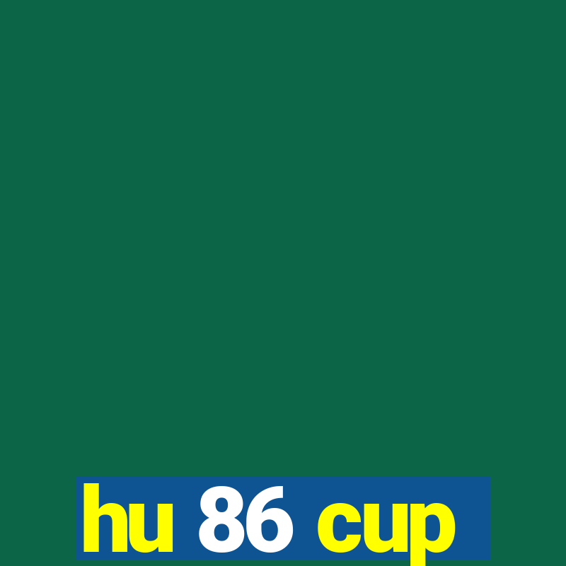 hu 86 cup