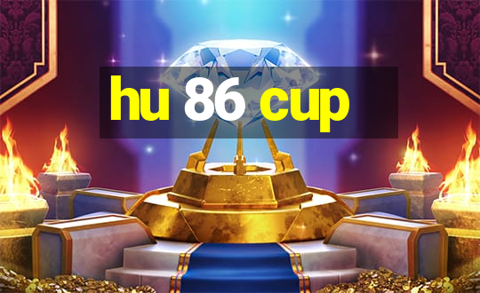 hu 86 cup