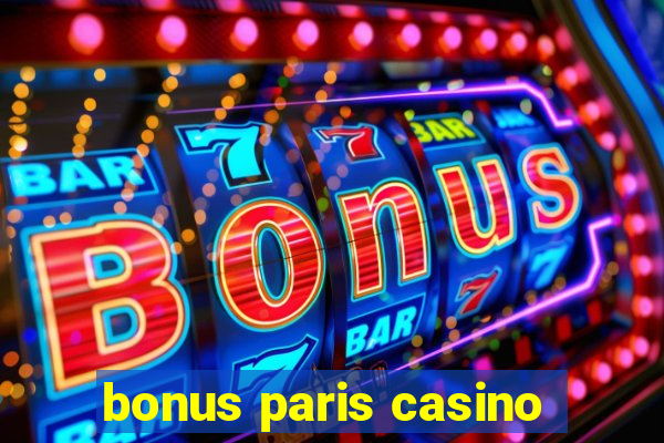 bonus paris casino