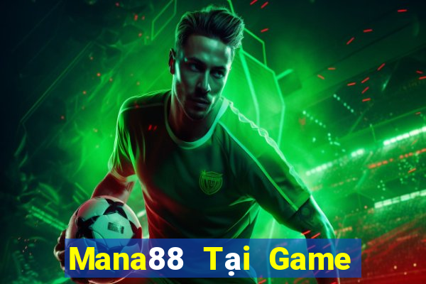 Mana88 Tại Game Bài Đổi Thưởng