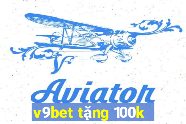 v9bet tặng 100k