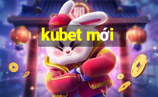 kubet mới