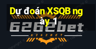 Dự đoán XSQB ngày 1