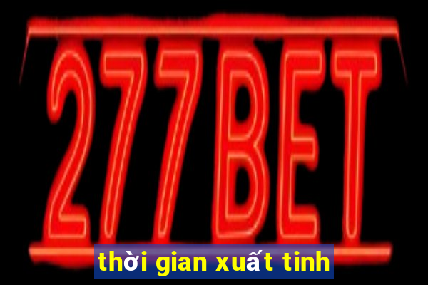 thời gian xuất tinh