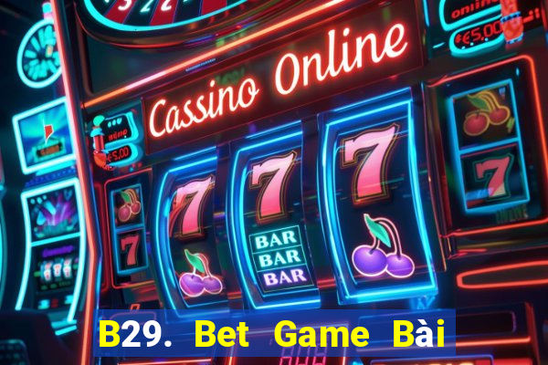 B29. Bet Game Bài Mậu Binh