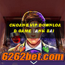 Choang.Vip Download Game Đánh Bài