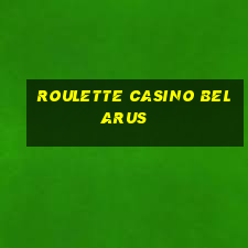 roulette casino belarus