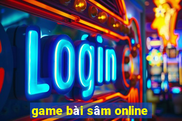 game bài sâm online