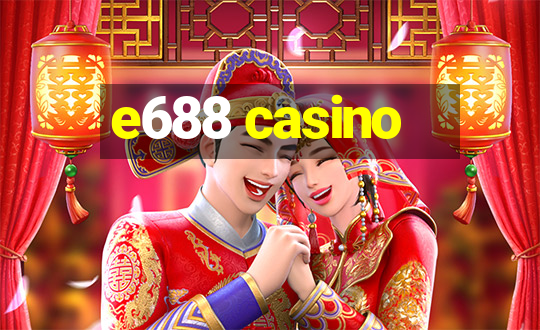 e688 casino