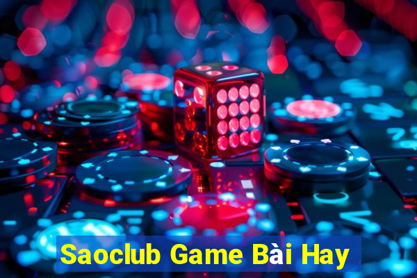 Saoclub Game Bài Hay