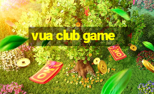 vua club game