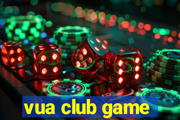 vua club game