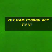 Việt nam Tycoon app Tải về