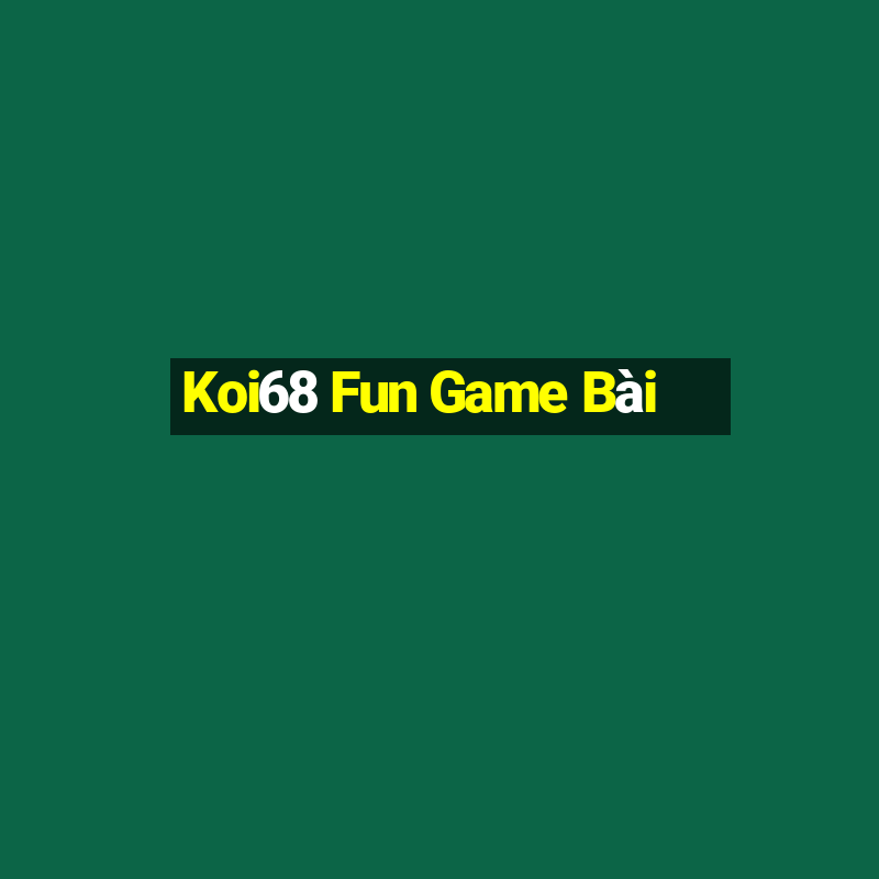 Koi68 Fun Game Bài