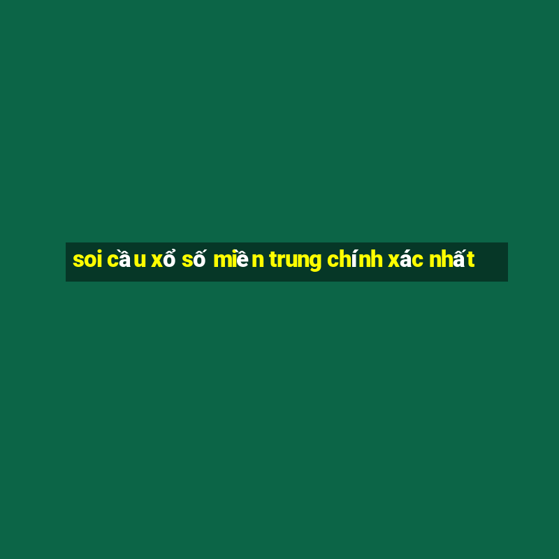 soi cầu xổ số miền trung chính xác nhất