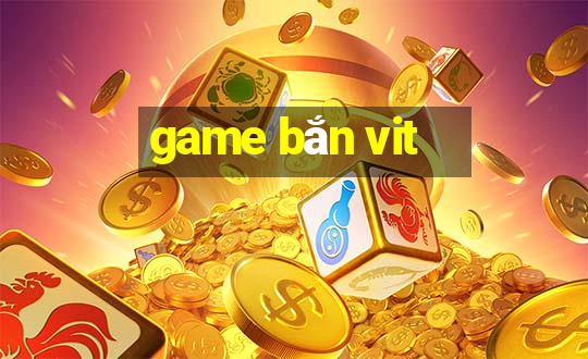 game bắn vit