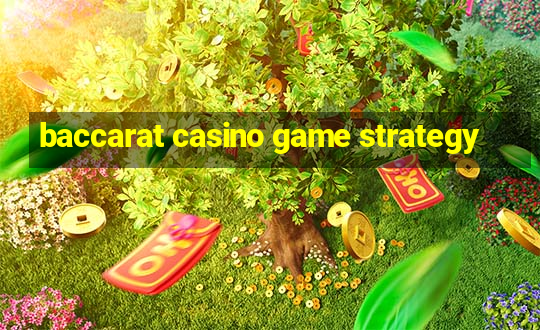 baccarat casino game strategy