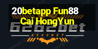 20betapp Fun88 Cai HongYun