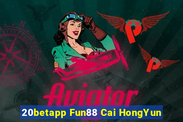 20betapp Fun88 Cai HongYun