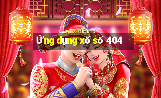 Ứng dụng xổ số 404