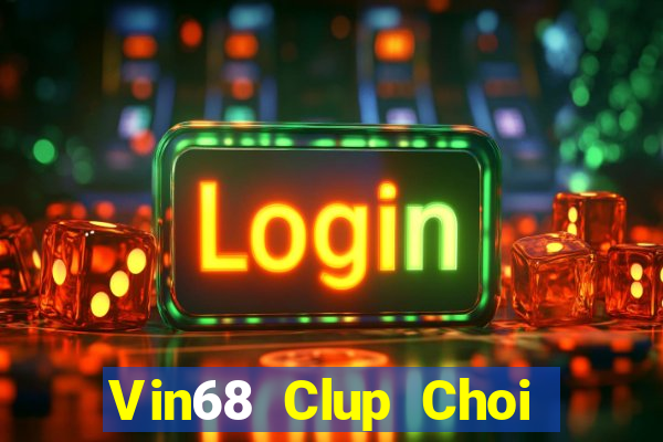 Vin68 Clup Choi Game Đánh Bài