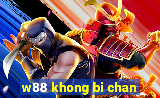 w88 khong bi chan