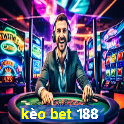 kèo bet 188