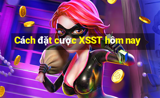 Cách đặt cược XSST hôm nay