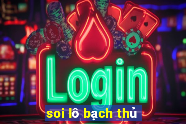 soi lô bạch thủ