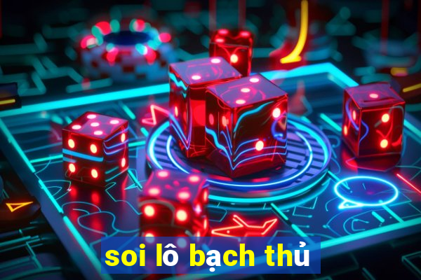 soi lô bạch thủ