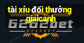 tài xỉu đổi thưởng giaicanh