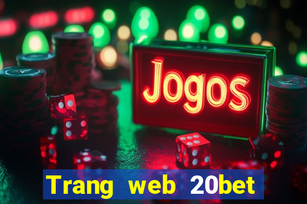 Trang web 20bet may mắn Tải về