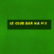 le club bar hà nội