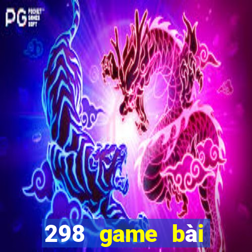 298 game bài chính hãng