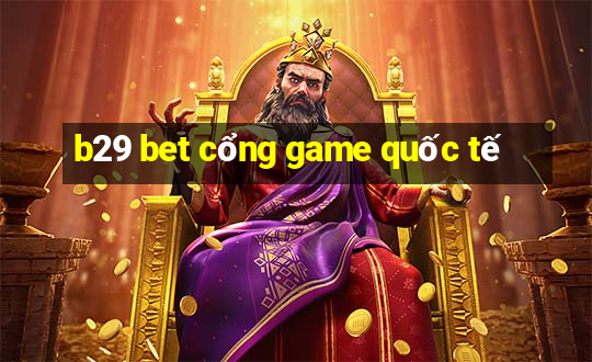 b29 bet cổng game quốc tế