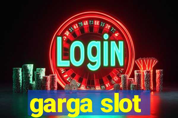 garga slot