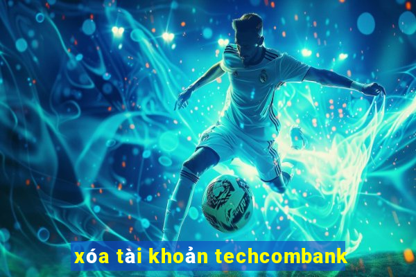 xóa tài khoản techcombank