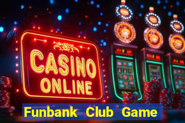 Funbank Club Game Bài 888 Casino