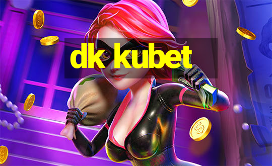 dk kubet