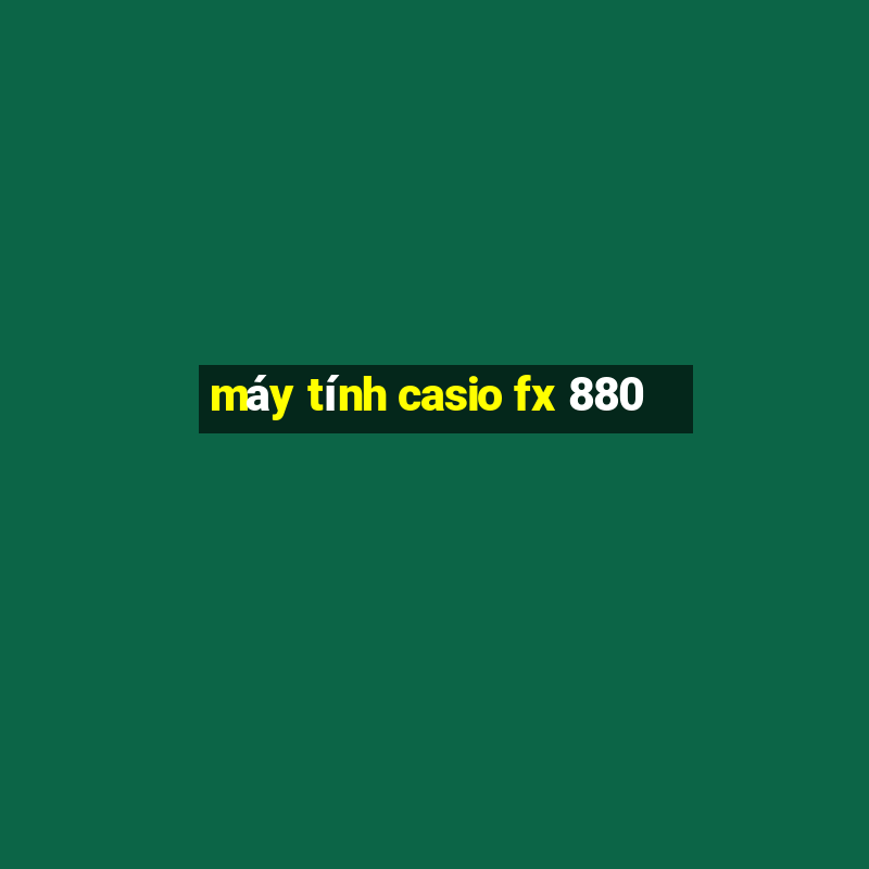 máy tính casio fx 880