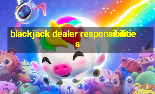 blackjack dealer responsibilities