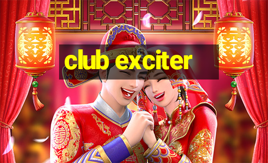 club exciter