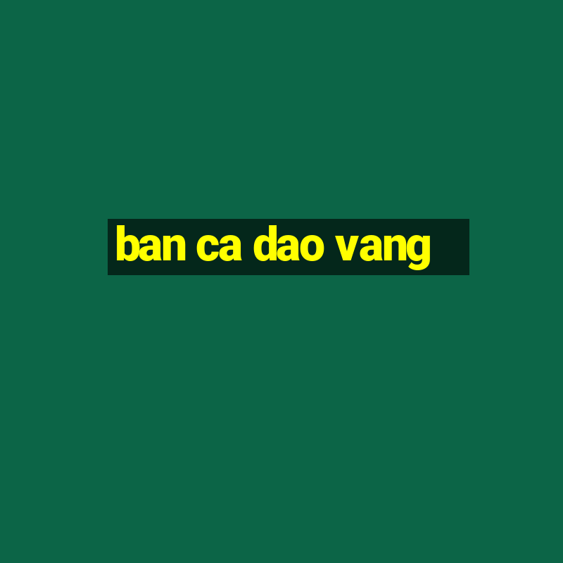 ban ca dao vang