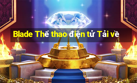 Blade Thể thao điện tử Tải về