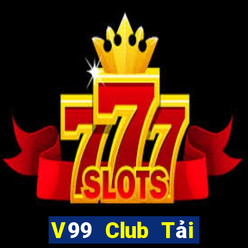 V99 Club Tải Game Bài Đổi Thưởng