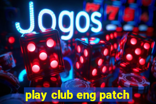 play club eng patch