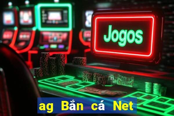 ag Bắn cá Net app Tải về