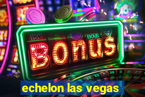 echelon las vegas