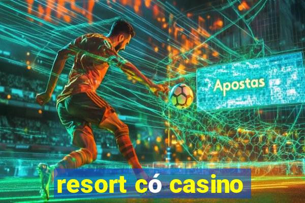 resort có casino