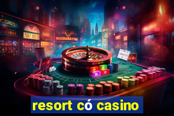 resort có casino